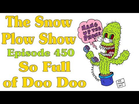 The Snow Plow Show Episode 450 - So Full of Doo Doo