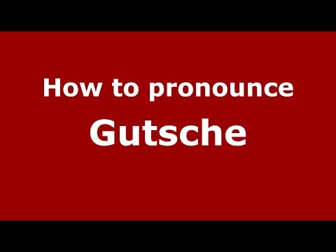 How to pronounce Gutsche (Spanish/Argentina) - PronounceNames.com