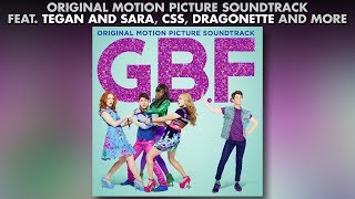 G.B.F. - Official Soundtrack Preview - Tegan and Sara + CSS