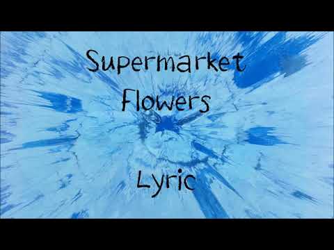 Ed sheer@n- supermarket flowers lyrics [HD]