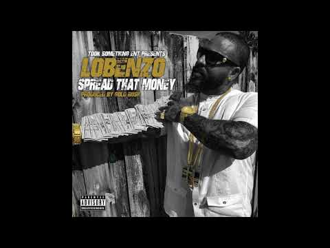 Lobenzo - Spread That Money (Produced By Gold Ru$h)