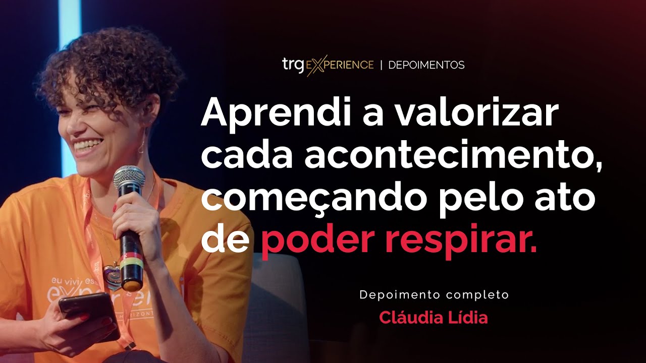 TRG EXPERIENCE - CLÁUDIA LÍDIA (completo)