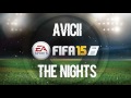 Avicii - The Nights (FIFA 15 Soundtrack)