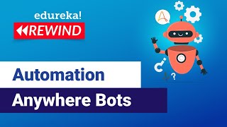 Automation Anywhere Bots | Robotic Process Automation Training | Edureka | RPA Rewind 1