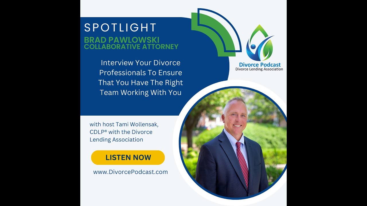 Interview Your Divorce Team To Ensure It's Right For You with Tami Wollensak and Brad Pawlowski