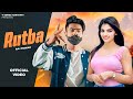 Rutba (Official Video)| Raj Mawar, Anjali 99, Simran Singh new haryanvi song haryanvi 2024