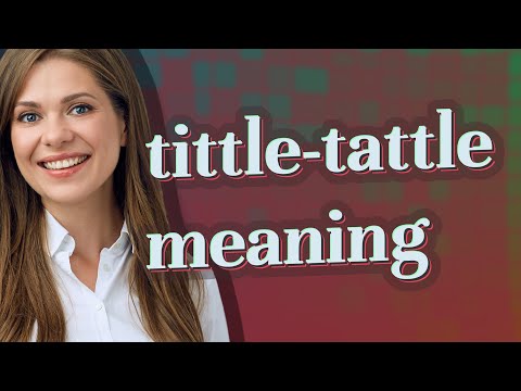 Tittle-tattle | meaning of Tittle-tattle