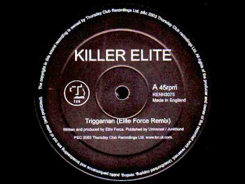 Killer Elite - Triggaman (Elite Force Mix)