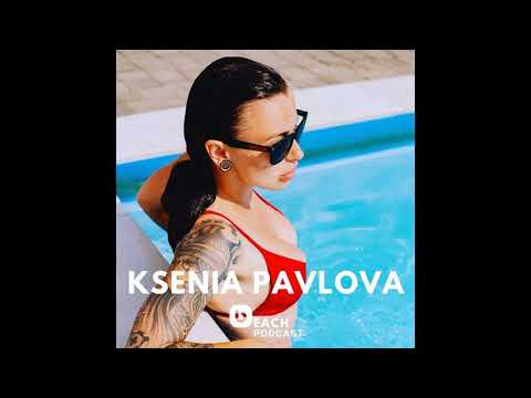 Ksenia Pavlova - Beach Podcast