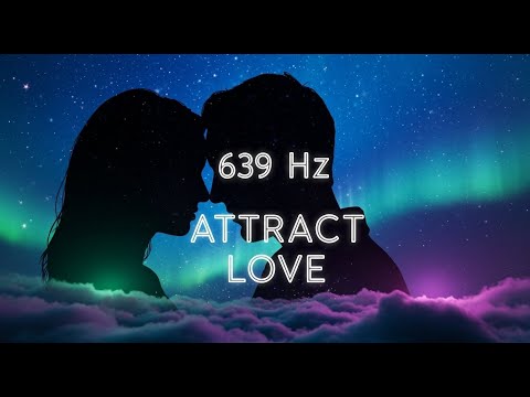 639Hz Ondas Solfeggio la Sónica Total para Hacer que Me Busque. Ondas para atraer el amor