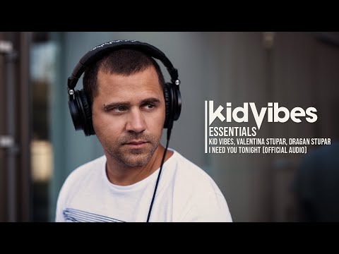 KID VIBES, VALENTINA STUPAR, DRAGAN STUPAR - I NEED YOU TONIGHT (OFFICIAL AUDIO)