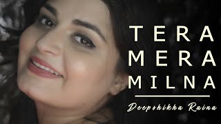 Tera Mera Milna (Reprise Version) Female Cover - YouTube