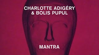 CHARLOTTE ADIGERY & BOLIS PUPUL - Mantra video