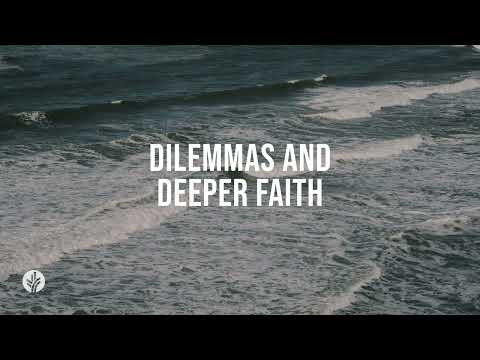 Dilemmas and Deeper Faith | Audio Reading | Our Daily Bread Devotional | June 14, 2024