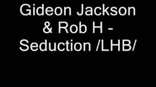 Gideon Jackson & Rob H - Seduction