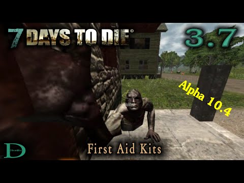 Let's Play 7 Days To Die Alpha 10.4 / Tutorial 3.7 First Aid Kits