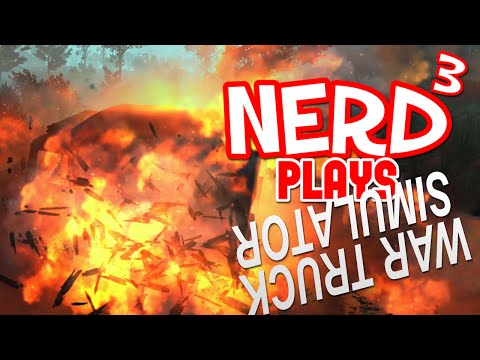 Nerd³ Plays... War Truck Simulator - Mostly Positive
