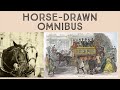 HORSE OMNIBUS Victorian Horse Bus History Of Horses