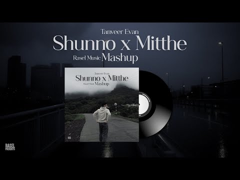 Shunno (শূন্য) X Mitthe ( মিথ্যে ) - MASHUP | Tanveer Evan | Piran Khan | RASEL Music l Zayem.
