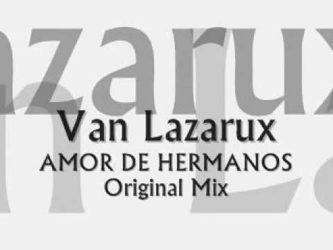 Van Lazarux Amor De Hermanos Original Mix
