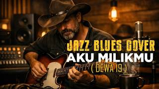 Download lagu Aku Milikmu | Dewa 19 | Cover Jazz Blues mp3 Download lagu Aku Milikmu | Dewa 19 | Cover Jazz Blues mp3