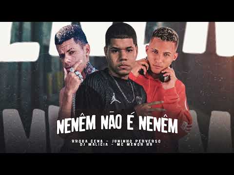 ROBA CENA - JUNINHO PERVERSO -FEAT MC MENOR HR - DJ MALÍCIA (NENÊM NÃO É NENÉM )