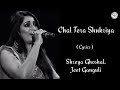 CHAL TERA SHUKRIYA LYRICS SHREYA GHOSHAL JEET GANGULI ADITYA ROY K ALIA BHATT SADAK 2