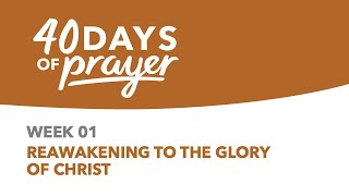 Reawakening to the Glory of Christ