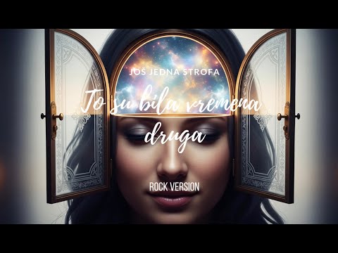Još jedna strofa - To su bila vremena druga