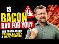 What’s So Bad about BACON? (Truth about Bacon Safety) 2026