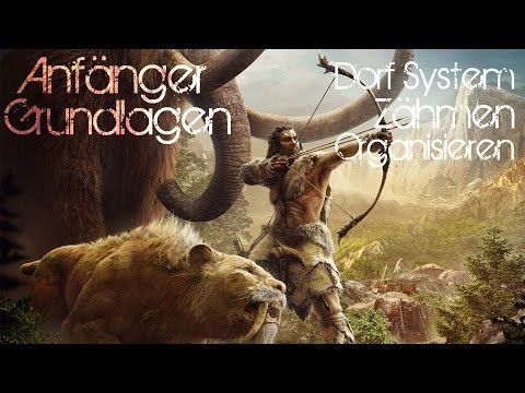 Far Cry Primal Tutorial Tipps & Tricks  Dorf System Zähmen  Jagen Anfänger Grundlagen Deutsch GER