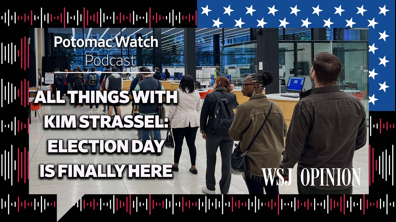 All Things with Kim Strassel: Election Day is Finally Here