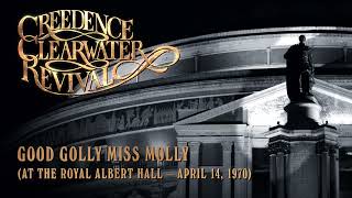 Creedence Clearwater Revival - Good Golly Miss Molly (at the Royal Albert Hall) (Official Audio)