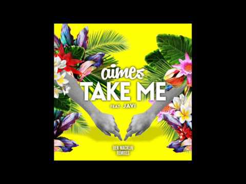 Aimes ft  Javi   Take Me Ben Macklin Remix