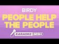 Birdy People Help The People Karaoke