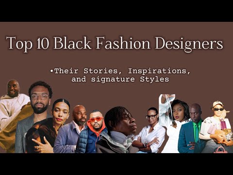 Top 10 Black Fashion Designers You Should Know About