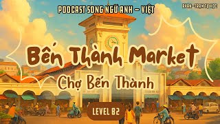 🎧Luyện Nghe Tiếng Anh Level B1 | 📍Topic: Bến Thành Market - Chợ Bến Thành