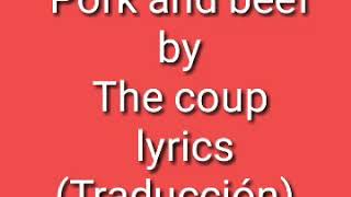 Pork And Beef - By The Coup - Lyrics