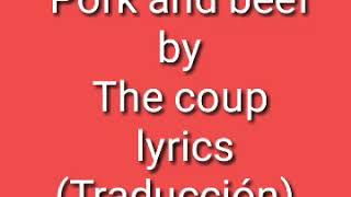 Pork And Beef - By The Coup - Lyrics
