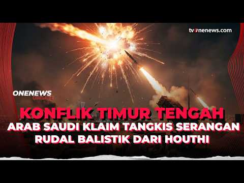 Arab Saudi Klaim Tangkis Serangan Rudal Balistik dari Houthi | OneNews Update
