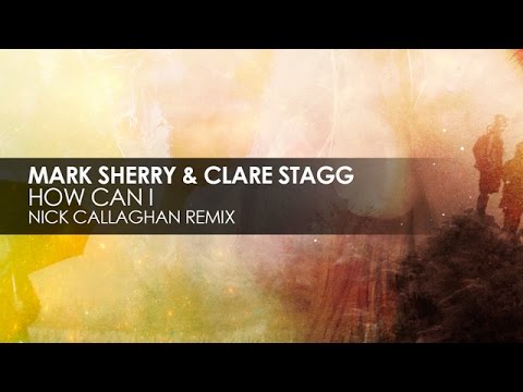 Mark Sherry & Clare Stagg - How Can I (Nick Callaghan Remix)