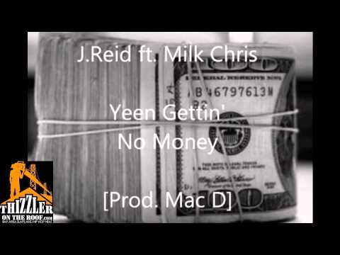 J.Reid ft. Milk Chris - Yeen Gettin' No Money [Prod. Mac D] [Thizzler.com]