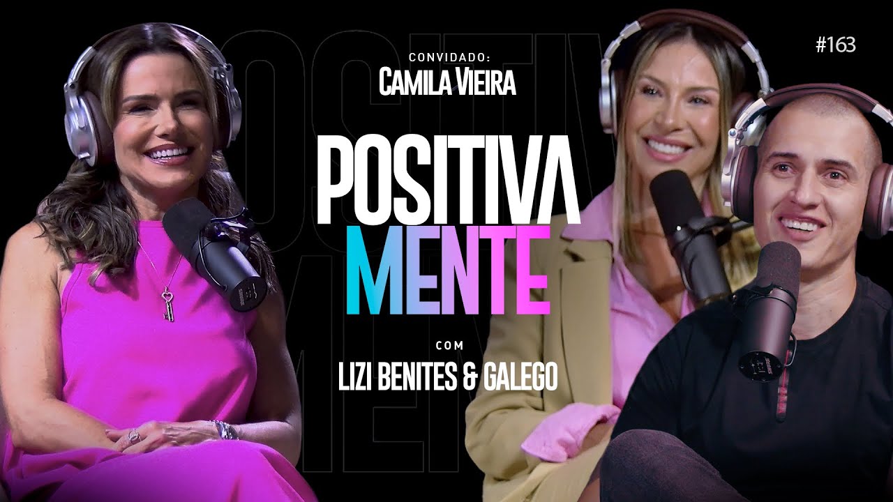 POSITIVAMENTE COM CAMILA VIEIRA #163