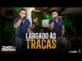 Zé Neto e Cristiano - LARGADO ÀS TRAÇAS - Zé Neto e Cristiano Acústico