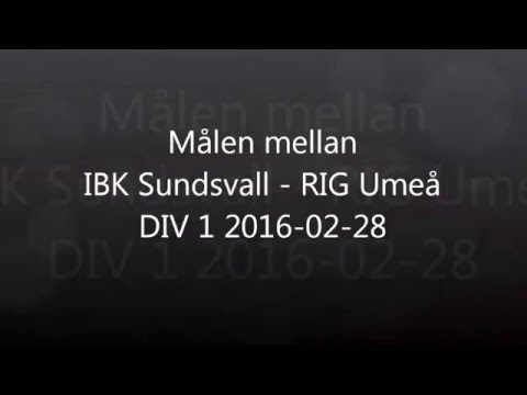IBK Sundsvall -  RIG Umeå ( Målen)
