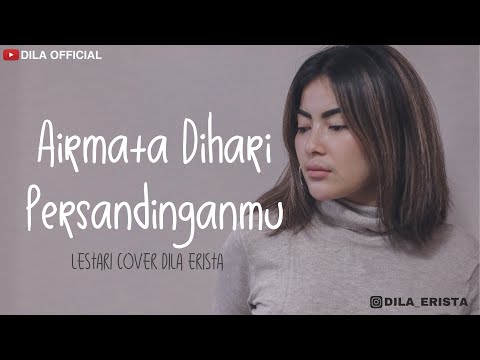 Airmata Dihari Persandinganmu - Lestari (Cover) Dila Erista