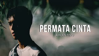 Aiman Tino - Permata Cinta (Lirik Promo)