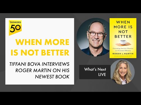 Tiffani Bova Interviews Roger Martin on When More is Not Better