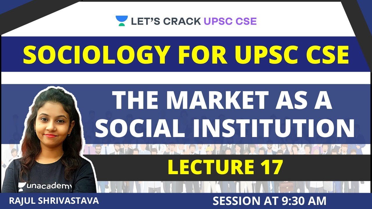 L17: NCERT- The Market as a Social Institution | Sociology for UPSC CSE/IAS | Rajul ma'am