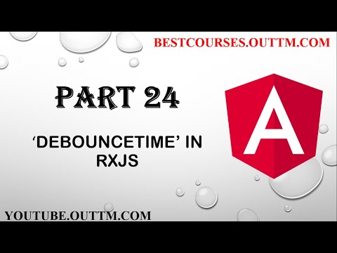 Part 24 - Understand DEBOUNCETIME rxjs operator in depth with live easy examples
